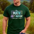 The Math Ain't Mathin Math Teacher Men's Casual T-Shirt Forest The Math Ain't Mathin Math Teacher Men's Casual T-Shirt Forest