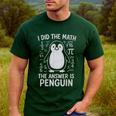 I Did The Math The Answer Is Penguin Math Teacher Men's Casual T-Shirt Forest I Did The Math The Answer Is Penguin Math Teacher Men's Casual T-Shirt Forest