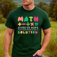 Math Gives Us Hope That Every Problem Has A Solution Teacher For Men Women Girls Kids Men's Casual T-Shirt Forest