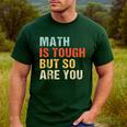 Math Teacher Quote Math Is Tough But So Are You Men's Casual T-Shirt Forest