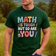 Math Is Tough But So Are You Motivational School Teacher Men's Casual T-Shirt Forest