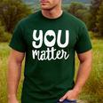 You Matter Teacher Kindness Child Counselor Heart Love Men Women Kids Men's Casual T-Shirt Forest You Matter Teacher Kindness Child Counselor Heart Love Men Women Kids Men's Casual T-Shirt Forest