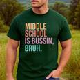 Middle School Teacher Middle School Is Bussin Bruh Men's Casual T-Shirt Forest