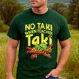 No Taki When Teacher Taki Teacher Pun Humor Men's Casual T-Shirt Forest