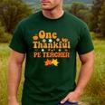 One Thankful PE Teacher Thanksgiving Fall Autumn Groovy Men's Casual T-Shirt Forest