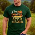 One Thankful Sped Teacher Cute Thanksgiving Women Men's Casual T-Shirt Forest One Thankful Sped Teacher Cute Thanksgiving Women Men's Casual T-Shirt Forest