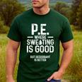 PE Physical Education Teacher Sweating Men Women Men's Casual T-Shirt Forest PE Physical Education Teacher Sweating Men Women Men's Casual T-Shirt Forest