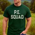 PE SQUAD Physical Education PE Teacher Team Kids Gym Crew Men's Casual T-Shirt Forest PE SQUAD Physical Education PE Teacher Team Kids Gym Crew Men's Casual T-Shirt Forest