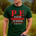 PE Where Sweating Is Good But Deodorant Is Better PE Teacher Men's Casual T-Shirt Forest