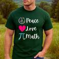 Peace Love Math Maths Teacher Pi Symbol Men Women Men's Casual T-Shirt Forest