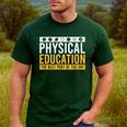 Physical Education Best Part Of The Day Phys Ed Teacher Men's Casual T-Shirt Forest Physical Education Best Part Of The Day Phys Ed Teacher Men's Casual T-Shirt Forest