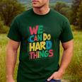 School Teachers Motivational Quote We Can Do Hard Things Men Women Kids Men's Casual T-Shirt Forest School Teachers Motivational Quote We Can Do Hard Things Men Women Kids Men's Casual T-Shirt Forest