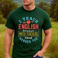 I Teach English Because Math Teachers Need Heroes Too Men's Casual T-Shirt Forest I Teach English Because Math Teachers Need Heroes Too Men's Casual T-Shirt Forest