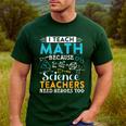 I Teach Math Because Science Teachers Need Heroes Too Men's Casual T-Shirt Forest