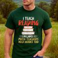 I Teach Reading Because Math Teachers Need Heroes Too Men Women Men's Casual T-Shirt Forest I Teach Reading Because Math Teachers Need Heroes Too Men Women Men's Casual T-Shirt Forest