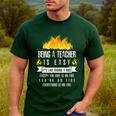 Being a Teacher Is Easy Everything Is On Fire T-Shirt For Men Women Kids Men's Casual T-Shirt Forest Being a Teacher Is Easy Everything Is On Fire T-Shirt For Men Women Kids Men's Casual T-Shirt Forest