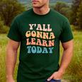 Teacher Y'All Gonna Learn Today First Day Of School Teachers Men's Casual T-Shirt Forest