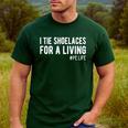 I Tie Shoelaces For a Living Elementary PE Teacher Men's Casual T-Shirt Forest I Tie Shoelaces For a Living Elementary PE Teacher Men's Casual T-Shirt Forest
