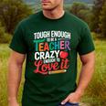 Tough Enough To Be A Teacher Crazy Enough To Love It Men's Casual T-Shirt Forest