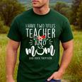 I Have Two Titles Teacher And Mom And I Rock Them Both Men's Casual T-Shirt Forest I Have Two Titles Teacher And Mom And I Rock Them Both Men's Casual T-Shirt Forest