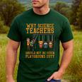 Why Science Teachers Not Given Playground Duty Men Women Men's Casual T-Shirt Forest Why Science Teachers Not Given Playground Duty Men Women Men's Casual T-Shirt Forest