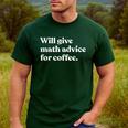 Will Give Math Advice For Coffee Math Teacher Men's Casual T-Shirt Forest Will Give Math Advice For Coffee Math Teacher Men's Casual T-Shirt Forest