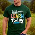 Y'All Gonna Learn Today Back To School First Day Teacher Men's Casual T-Shirt Forest