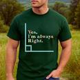 Yes I'm Always Right Math Teacher Geometry Angle Men's Casual T-Shirt Forest
