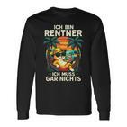 Ich Bin Rentner Ich Muss Gar Nichts Langarmshirts