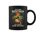 Ich Bin Rentner Ich Muss Gar Nichts Tassen
