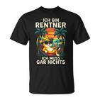 Ich Bin Rentner Ich Muss Gar Nichts T-Shirt