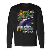 Board The Ship Mardi Gras Cruise Carnival New Orleans Trip Long Sleeve T-Shirt