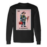 Mexican Fireman Firefighter El Bombero Mexican Bingo Card Long Sleeve T-Shirt