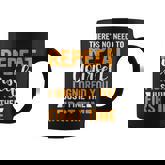 There's No Need To Repeat Yourself Sarcastic Adult Humor Coffee Mug