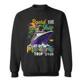 Board The Ship Mardi Gras Cruise Carnival New Orleans Trip Sweatshirt