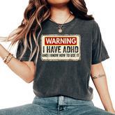 Warning I Have Adhd Humour Adhd Awareness Women's Oversized Comfort T-Shirt