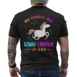 Nurerrückte Hier Komm Einhorn Wir Gehen Witziges Einhorn T-Shirt mit Rückendruck - Seseable