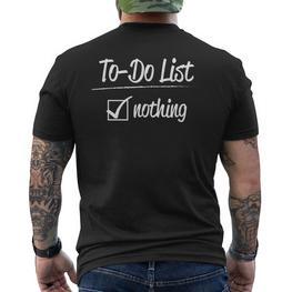 To-Do List Nothing Lustigerpruch Für Alle Die Nichts T-Shirt mit Rückendruck - Seseable