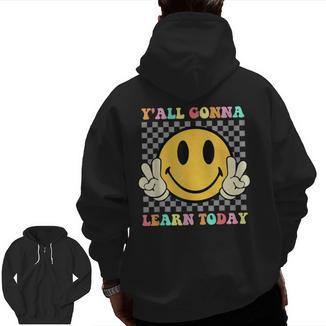 You All Gonna Learn Today Shirt Retro Groovy Teacher Life Men Zip Up Hoodie Back Print - teacherstshirts.com