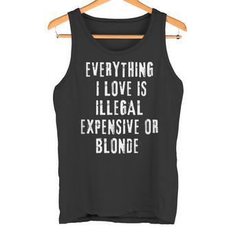 Alles Was Ich Liebe Ist Illegal Teuer Oder Blond Lustiger Witz Tank Top - Geschenkecke