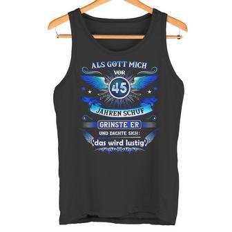 Als Gott Michor 45 Jahrenchuf Grinste Er 45 Geburtstag Tank Top - Geschenkecke