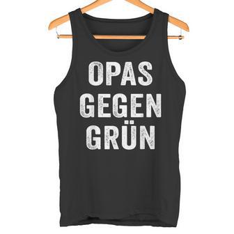 Anti Grünenpruch Opas Gegen Grün Tank Top - Geschenkecke