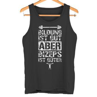 Bildung Ist Gut Aber Bizeps Ist Guter Workout Tank Top - Seseable