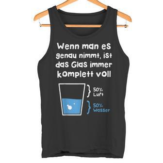 Das Glas Ist Immer Komplettoll Physiker Geschenk Tank Top - Geschenkecke