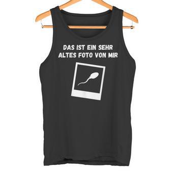 Das Ist Einehr Altes Fotoon Mirpermaarkasmus Ironie Tank Top - Geschenkecke