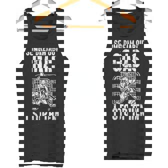 Some Dream About Goals I Stop Them Ice Hockey Goalie Hockey Tank Top | Mazezy