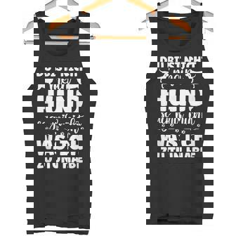 Du Bist Nicht Mein Hundag Mir Nicht Was Ich Zu Tun Habe Tank Top - Seseable
