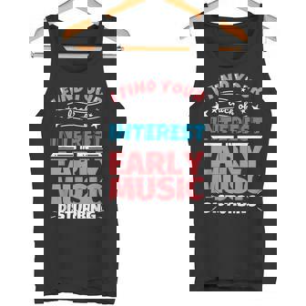 Early Music Funny Saying Gift Tank Top | Mazezy