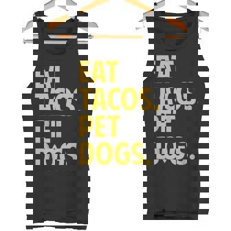 Eat Tacos Pet Dogs Eat Tacos Pet Dogs Love Tank Top | Mazezy