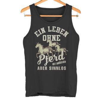 Ein Leben Ohne Pferd Ist Möglich Aberinnlos Reiten Tank Top - Geschenkecke